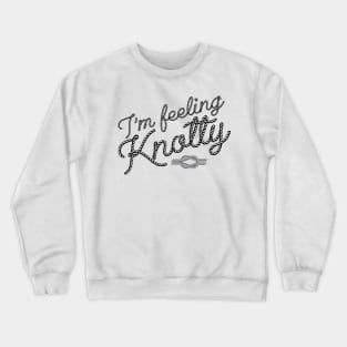 Climbing - I'm feeling knotty Crewneck Sweatshirt